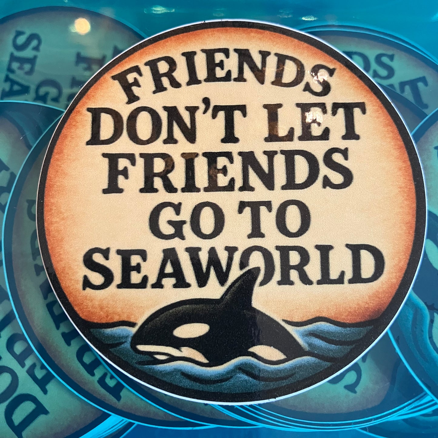'Friends don't Let Friends Go To SeaWorld' Waterproof Sticker